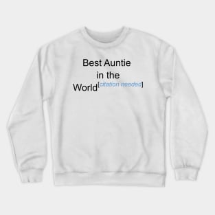 Best Auntie in the World - Citation Needed! Crewneck Sweatshirt